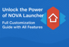 Unlock the Power of NOVA Launcher: Full Customization Guide with All Features