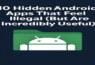 10 Hidden Android Apps That Feel Illegal (But Are Incredibly Useful)