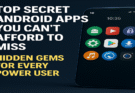 Top Secret Android Apps You Can’t Afford to Miss – Hidden Gems for Every Power User!