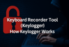 Keyboard Recorder tool (Keylogger) – How Keylogger Works